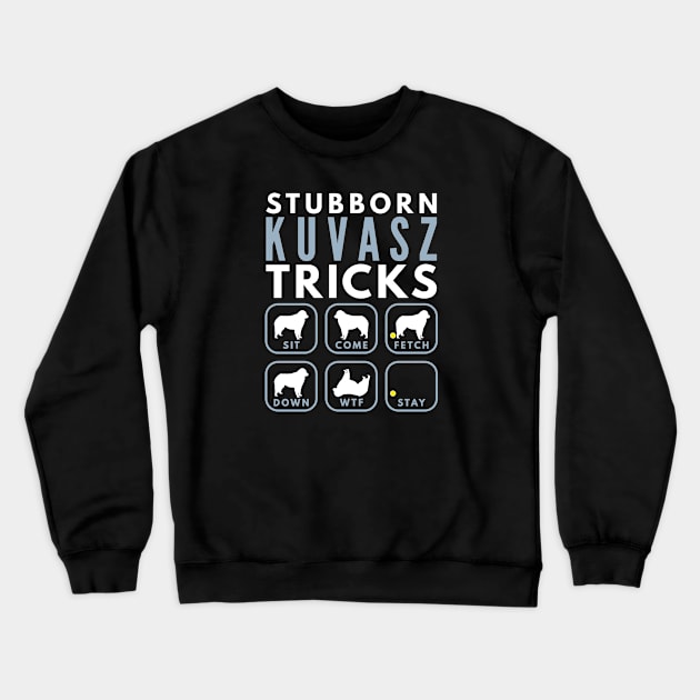 Stubborn Hungarian Kuvasz Tricks - Dog Training Crewneck Sweatshirt by DoggyStyles